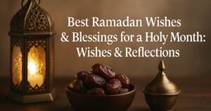150 Best Ramadan Wishes & Blessings for a Holy Month