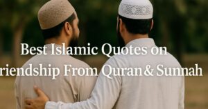 349+ Best Islamic Quotes on Friendship From Quran & Sunnah