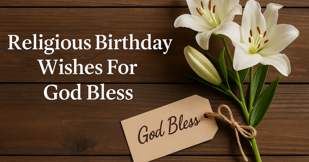70+ Religious Birthday Wishes For God bless