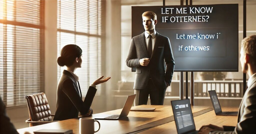 Is It Professional/Polite to Say “Let Me Know if Otherwise