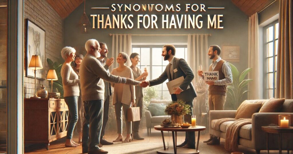 Synonyms for Thanks for Having Me
