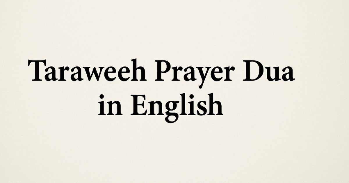 Taraweeh Prayer Dua in English: Wishes & Reflections