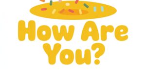 135+ Funny Responses to How Are You? To Make Your Conversation More Exciting