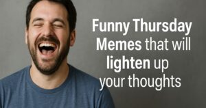 40+ Funny Thursday Memes that will lighten up your thoughts.