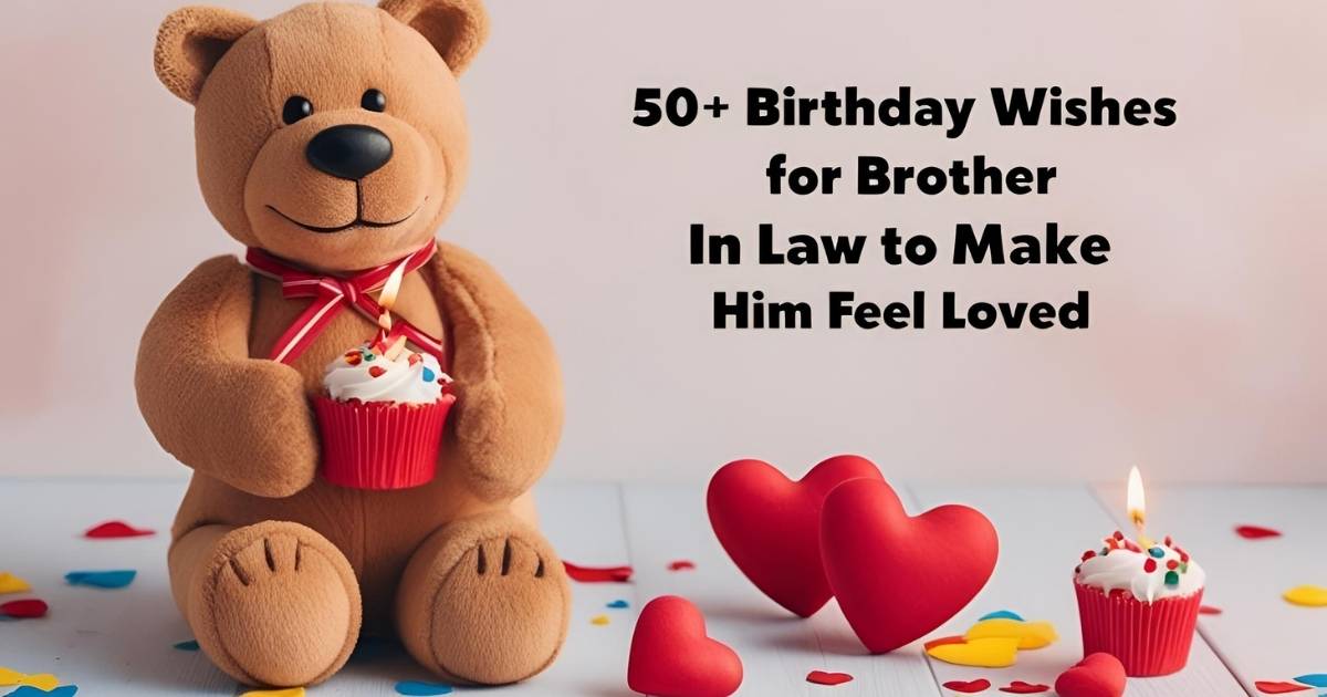 50+ Birthday Wishes for Brother in Law to Make Him Feel Loved