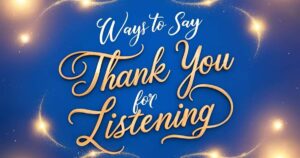Ways to Say Thank You for Listening