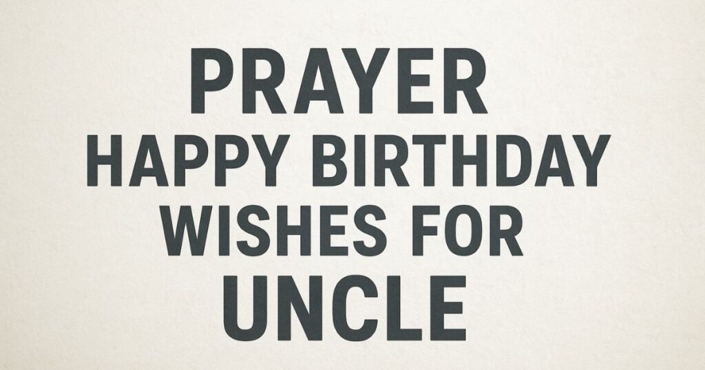 Prayer Happy Birthday Wishes for Uncle
