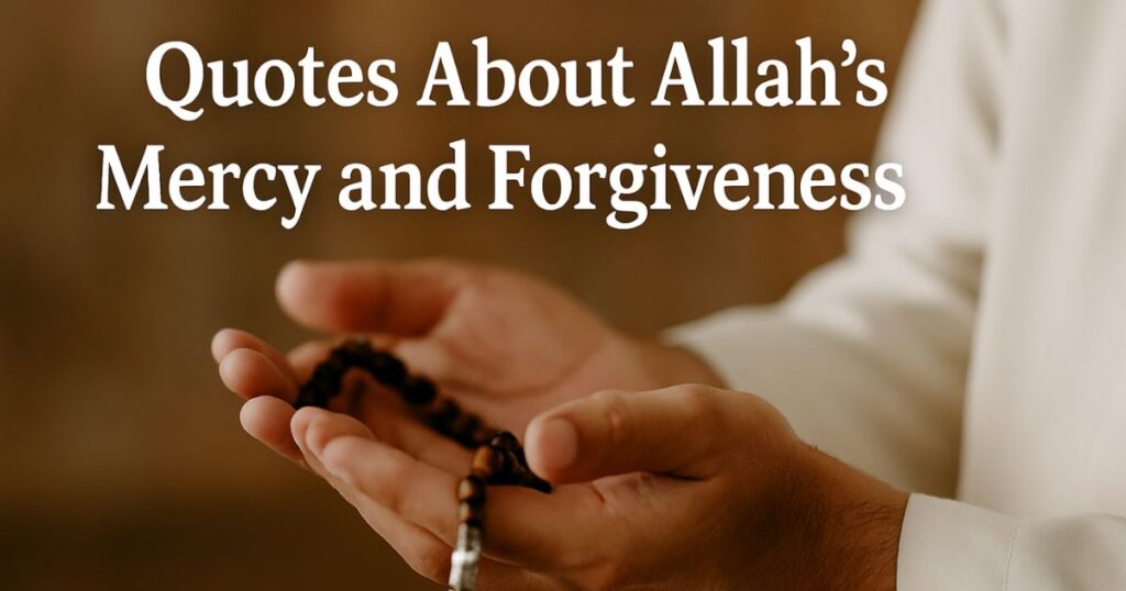Quotes About Allah’s Mercy and Forgiveness