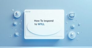 How To Respond to WYLL
