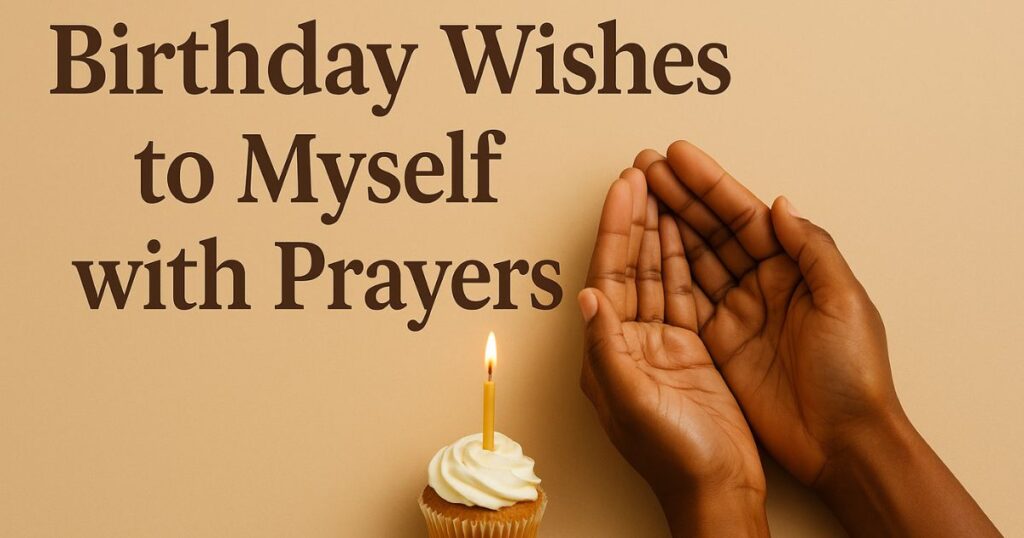 Birthday Wishes to Myself with Prayers