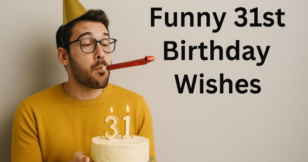 Funny 31st Birthday Wishes